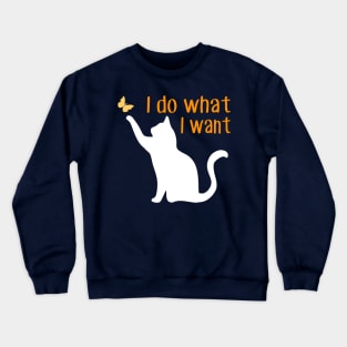 I do what I want cat Crewneck Sweatshirt